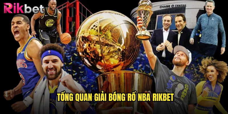 Giải Bóng Rổ NBA Hấp Dẫn Cùng rikbet Mùa Mới 2 Tổng Quan Giải Bóng Rổ NBA rikbet