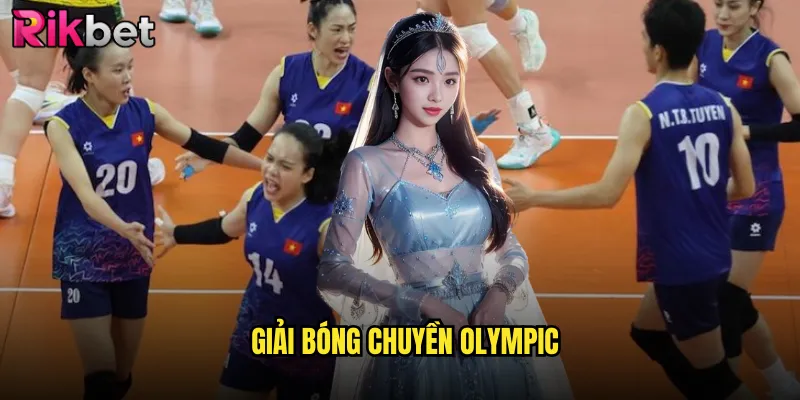 Cược Giải Bóng Chuyền Olympic Cùng rikbet - Trải Nghiệm Đỉnh Cao 3 giải bóng chuyền Olympic