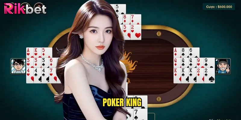 Poker King rikbet Bàn Chơi Dành Cho Những Cao Thủ Poker 5 Poker King
