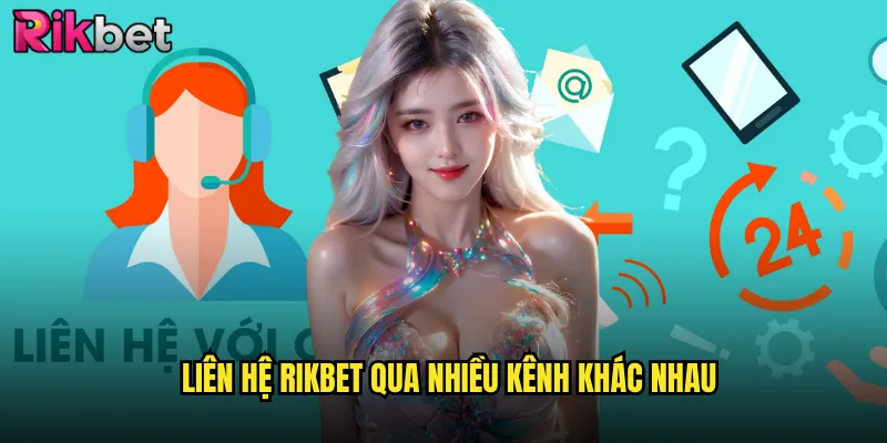 Liên Hệ rikbet Hỗ Trợ Khách Hàng 24/7 Chuyên Nghiệp 1 Liên Hệ rikbet Qua Nhiều Kênh Khác Nhau