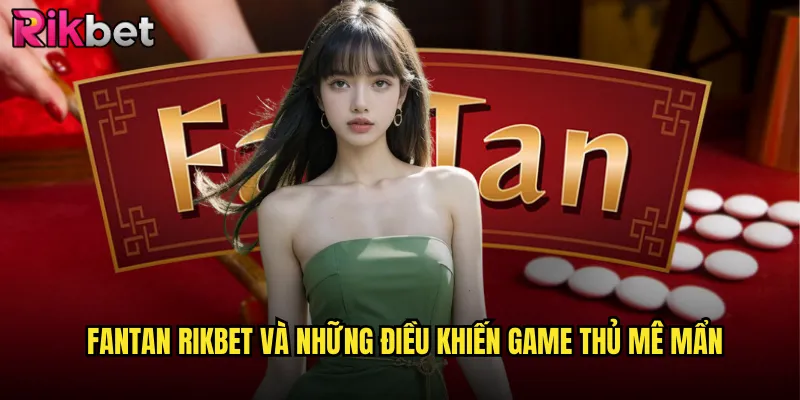Fantan rikbet Trải Nghiệm Hoàng Gia Với Game Bài Cung Đình Xưa 2 Fantan rikbet Và Những Điều Khiến Game Thủ Mê Mẩn