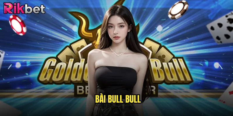 Bài Bull Bull rikbet Cuộc Phiêu Lưu Thú Vị Với Trò Chơi Bài Năng Động 6 Bài Bull Bull